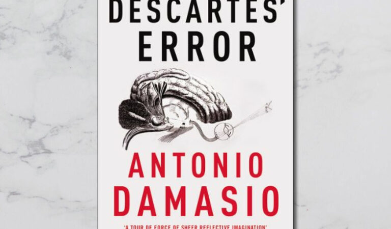 Descartes’s Error: Reason Vs Emotion